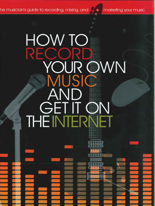Title details for How to Record Your Own Music and Get it On the Internet by Leo Coulter - Available
